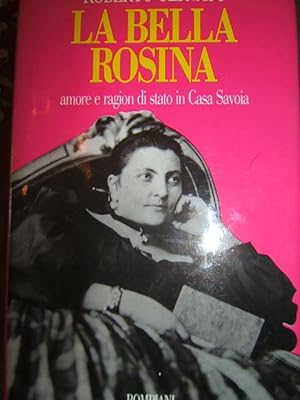 LA BELLA ROSINA, AMOR E RAGION DI STATO IN CASA SAVOIA.,