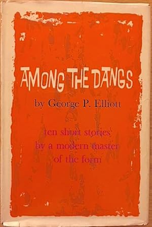 Among the Dangs: Ten Short Stories by George P. Elliott