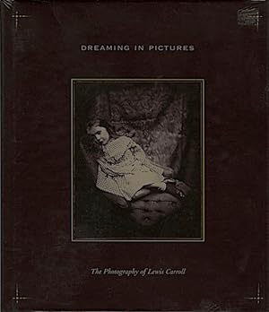 DREAMING IN PICTURES The Photography of Lewis Carroll.