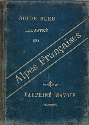 Guide bleu illustré des Alpes françaises, Dauphiné-Savoie, 1894