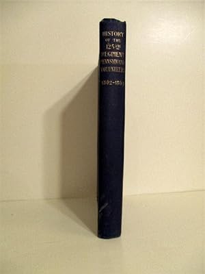 History of the One Hundred and Twenty Fifth Regiment Pennsylvania Volunteers 1862-1863.