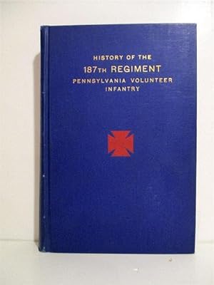History of the First Battalion Pennsylvania Sixth Month Volunteers & 187th Regiment Pennsylvania ...