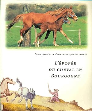L'épopée du cheval en Bourgogne ; Bourgogne le pôle hippique national