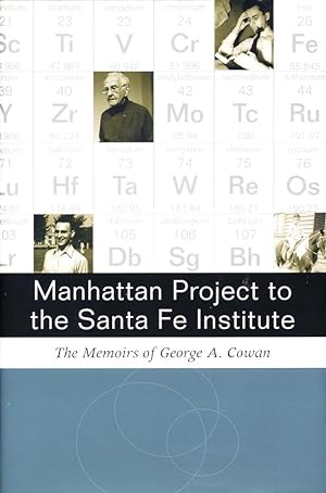 Manhattan Project To The Santa Fe Institute: The Memoirs Of George A. Cowan
