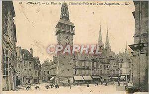 Carte Postale Ancienne Moulins La Place de l'Hôtel de Ville et la Tour Jacquemart
