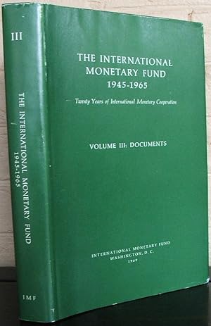 The International Monetary Fund 1945-1965: Twenty Years of International Monetary Cooperation - V...