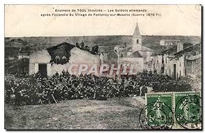 Environs de Toul Illustres - Les soldats Allemands apres l'incendie du Vilage de Fontenoy sur Mos...