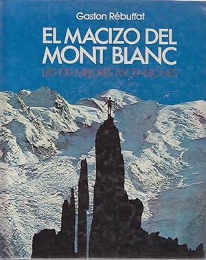 El Macizo del Mont Blanc. Las 100 mejores Ascensiones.