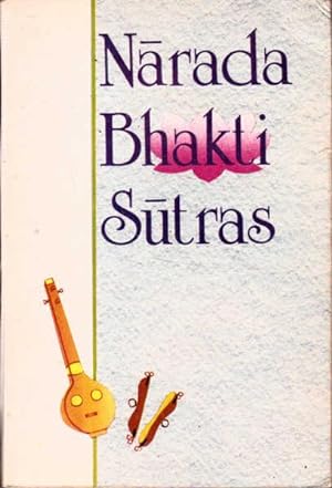 Narada Bhakti Sutras: Aphorisms on The Gospel of Divine Love