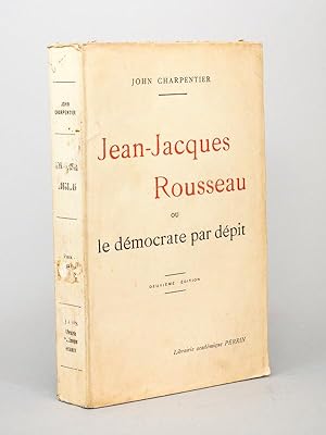 Jean-Jacques Rousseau, ou le démocrate par dépit [ exemplaire dédicacé par l'auteur ]