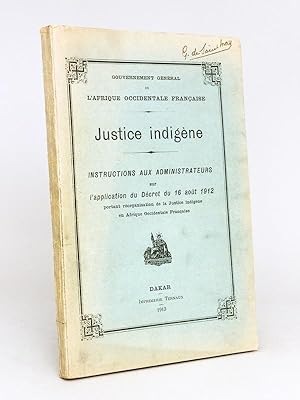 Gouvernement général de l'Afrique Occidentale Française. Justice Indigène. Instructions aux Admin...