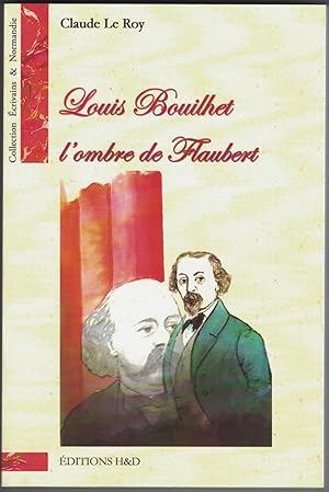 Louis Bouilhet l'ombre de Flaubert.