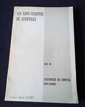 Les Sans-Culottes de Lunéville suivi de l'Historique de l¿hôpital Saint Jacques