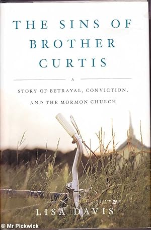 The Sins of Brother Curtis: Story of Betrayal, Conviction and the Mormon Church