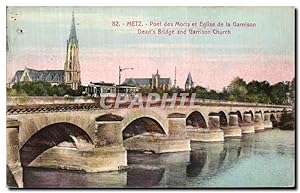 Carte Postale Ancienne Metz Pont des Morts et Eglise de la Garnison