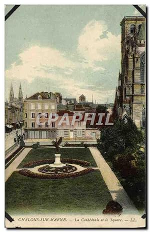Carte Postale Ancienne Chalons Sur Marne La Cathédrale Et Le Square