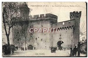 Carte Postale Ancienne Perpignan Le Castillet Et Porte Notre Dame