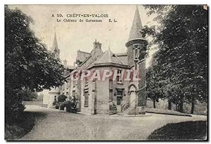 Carte Postale Ancienne Crepy en Valois Le Château de Geresmes