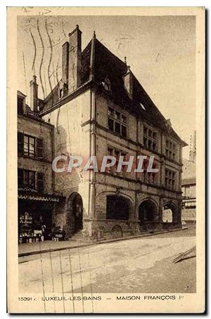 Carte Postale Ancienne Luxeuil Les Bains Maison Francois 1er