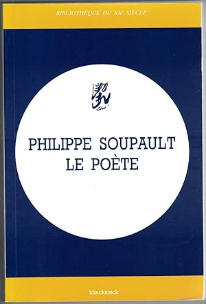 Philippe Soupault, le poète. Études réunies par Jacqueline Chénieux-Gendron avec une présentation...