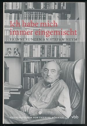 Ich habe mich immer eingemischt. Erinnerungen an Stefan Heym. Herausgegeben von Therese Hörnigk.