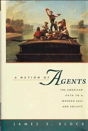 A Nation of Agents The American Path to a Modern Self and Society