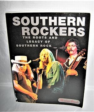 Southern Rockers: The Roots and the Legacy of Southern Rock