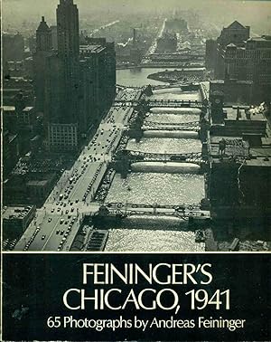 Feininger's CHICAGO 1941 . 65 photographs by Andréas Feininger