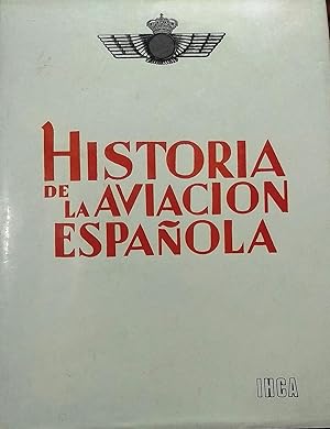 La historia de la Aviación Española. Prólogo Federico Michavila Pallares