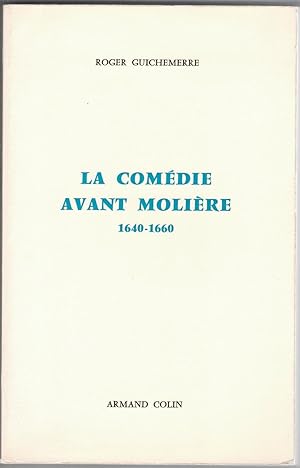 La Comédie avant Molière 1654-1660.