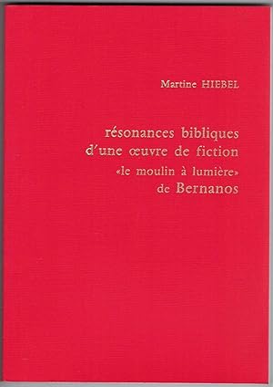Résonances bibliques d'une oeuvre de fiction. "Le Moulin à lumière" de Bernanos.