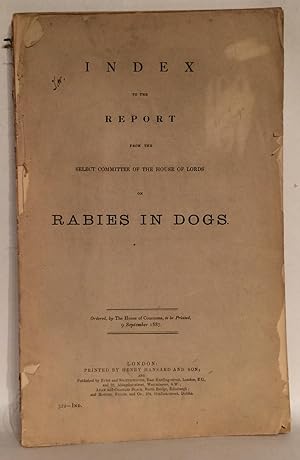 Report from the Select Committee of the House of Lords on Rabies in Dogs; Together with the Proce...