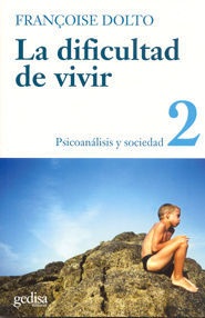 LA DIFICULTAD DE VIVIR 2. PSICOANÁLISIS Y SOCIEDAD