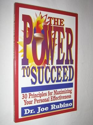 The Power to Succeed : 30 Principles for Maximizing Your Personal Effectiveness