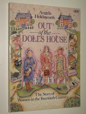 Out of the Doll's House : Story of Women in the 20th Century