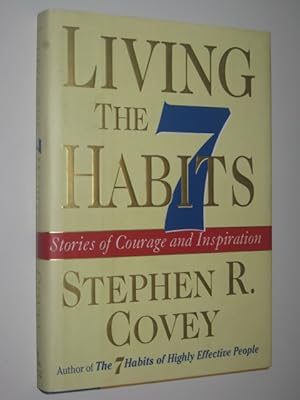 Living the 7 Habits : Stories of Courage and Inspiration