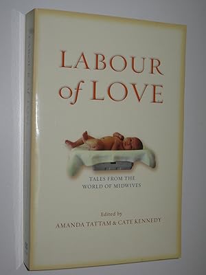 Labour of Love : Tales from the World of Midwives