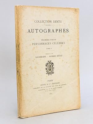 Collection Dentu. Autographes. Tome Ier Fascicules I et II Séries I et II : Souverains. Hommes d'...