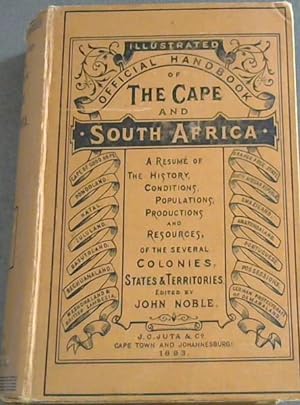 Illustrated Official Handbook of The Cape and South Africa: A Resume of the History, Conditions, ...