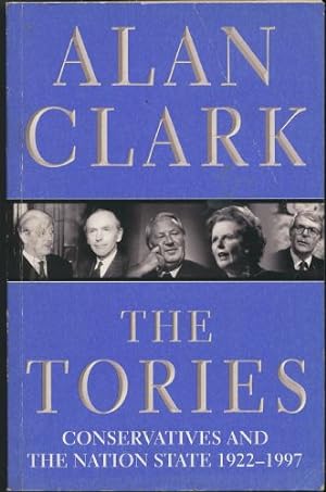 Tories, The: Conservatives and the Nation State, 1922-97 , The
