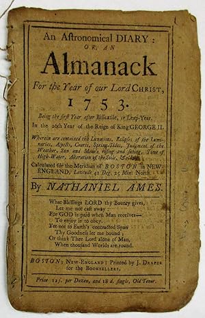 AN ASTRONOMICAL DIARY, OR, AN ALMANACK FOR THE YEAR OF OUR LORD CHRIST, 1753. CALCULATED FOR THE ...