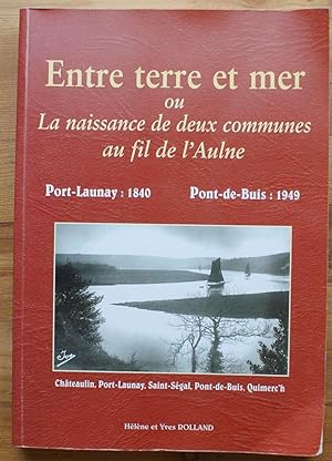 Entre terre et mer ou la naissance de deux communes au fil de l'Aulne - Port-Launay : 1840 - Pont...