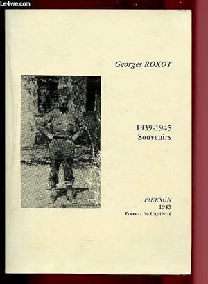 1939-1945 - SOUVENIRS - ECRITS DE CAPTIVITE PAR PIERSON (AVEC ENVOI D'AUTEUR - GEORGES ROXOT)