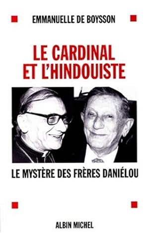 Le Cardinal et l'Hindouiste. Le Mystère des frères Daniélou