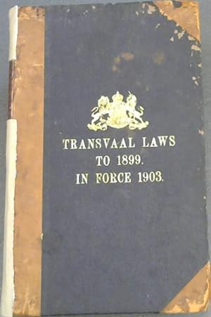 Transvaal Laws to 1899. In Force 1903.