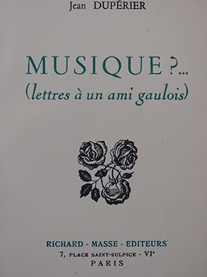 DUPÉRIER Jean Musique ? Lettres à un ami gaulois Dédicace 1958