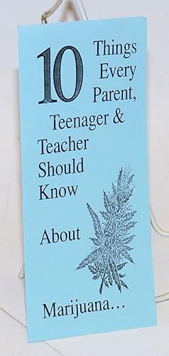 10 Things Every Parent, Teenager & Teacher Should Know About Marijuana