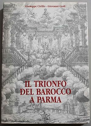 Il trionfo del barocco a Parma nelle feste farnesiane del 1690. Presentazione di P. L. Pizzi