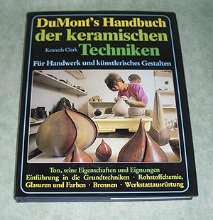 DuMont's Handbuch der keramischen Techniken. für Handwerk und künstlerisches Gestalten ; Ton, sei...