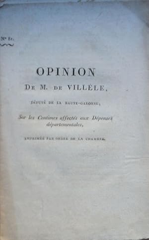 Opinion de M. de Villèle, député de la Haute-Garonne, sur les Centimes affectés aux Dépenses dépa...
